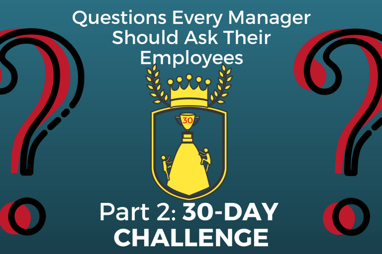 Questions Every Manager Should Ask Their Employees, Part 2: 30-Day Challenge. Has 2 large questions marks on either side of a trophy. 2 people are attempting to climb to the top of the trophy