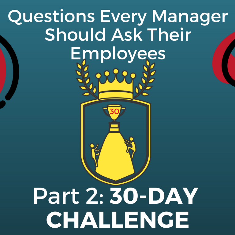 Questions Every Manager Should Ask Their Employees, Part 2: 30-Day Challenge. Has 2 large questions marks on either side of a trophy. 2 people are attempting to climb to the top of the trophy