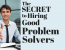 A man is sitting behind his desk reaching out his hand to shake the hand of someone he just decided to hire... captioned: "The Secret to Hiring Good Problem Solvers"