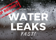 Wet background. Caption says: TOP SECRET: How to fix water leaks FAST!