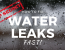 Wet background. Caption says: TOP SECRET: How to fix water leaks FAST!