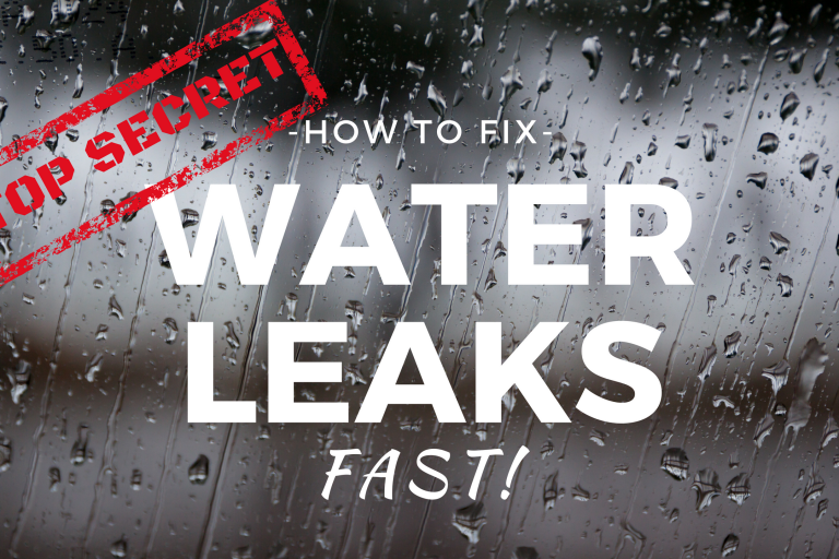 Wet background. Caption says: TOP SECRET: How to fix water leaks FAST!